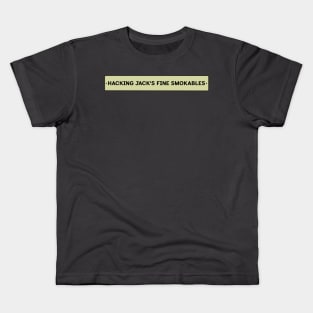 Hacking Jack's Fine Smokables Kids T-Shirt